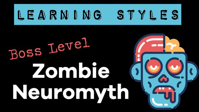 Are learning styles the boss level zombie of neuromyths?